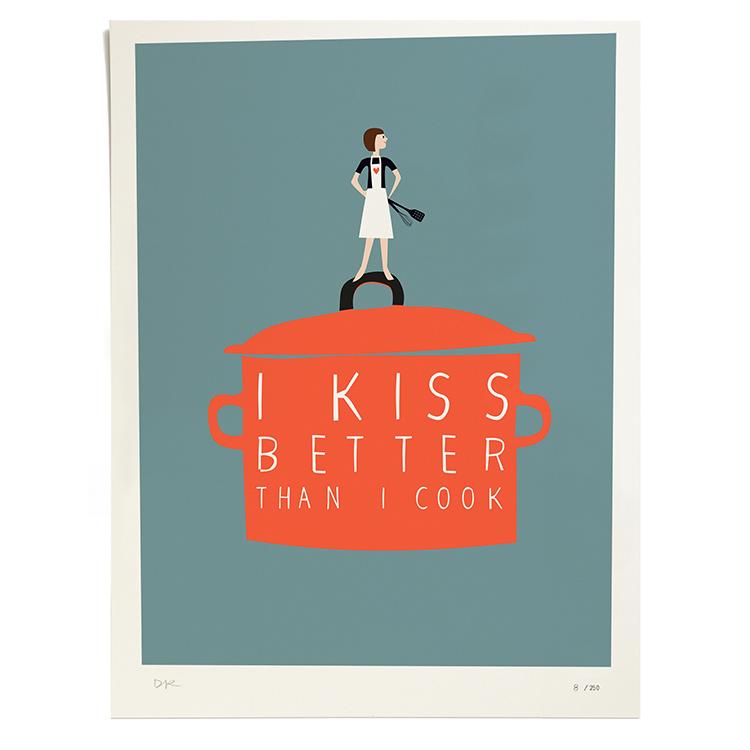 I Kiss Better than I Cook, print, ltd. 250